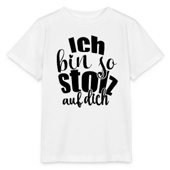 Ich bin so stolz auf dich Spruch Anerkennung - Stanley/Stella Kinder T-Shirt MINI CREATOR  - Weiß - Vorne - Maike (125cm)
