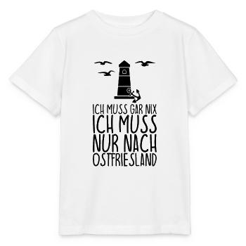 Ich muss gar nix Ich muss nur nach OSTFRIESLAND - Stanley/Stella Kinder T-Shirt MINI CREATOR  - Weiß - Vorne - Maike (125cm)