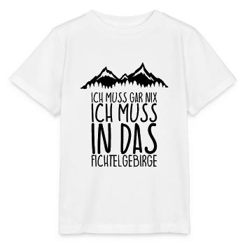 Ich muss gar nix Ich Muss in das FICHTELGEBIRGE - Stanley/Stella Kinder T-Shirt MINI CREATOR  - Weiß - Vorne - Maike (125cm)