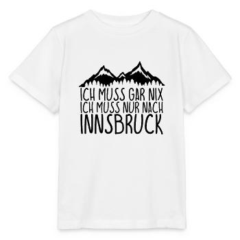 Ich muss gar nix Ich Muss nur nach INNSBRUCK - Stanley/Stella Kinder T-Shirt MINI CREATOR  - Weiß - Vorne - Maike (125cm)