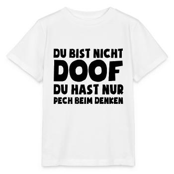 Du bist nicht doof, du hast nur Pech beim Denken - Stanley/Stella Kinder T-Shirt MINI CREATOR  - Weiß - Vorne - Maike (125cm)
