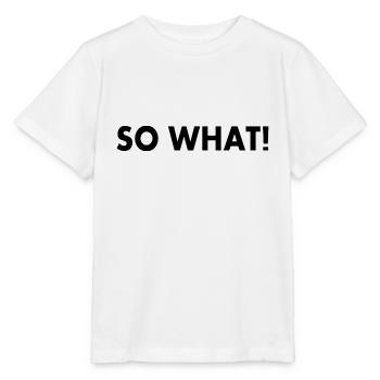 So what - Stanley/Stella MINI CREATOR Kids’ T-Shirt - white - Front - Maike (125cm)