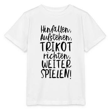 Hinfallen, Aufstehen, Trikot richten, Weiter... - Stanley/Stella Kinder T-Shirt MINI CREATOR  - Weiß - Vorne - Maike (125cm)