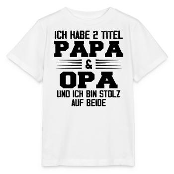 Opa Ich Habe Zwei Titel Und Bin Stolz - Stanley/Stella Kinder T-Shirt MINI CREATOR  - Weiß - Vorne - Maike (125cm)
