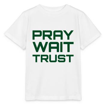 Pray Wait Trust - Stanley/Stella MINI CREATOR Kids’ T-Shirt - white - Front - Maike (125cm)