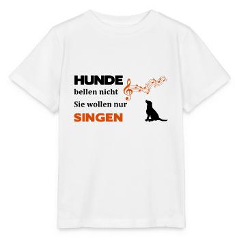 Hunde bellen nicht, sie wollen nur singen - Stanley/Stella Kinder T-Shirt MINI CREATOR  - Weiß - Vorne - Maike (125cm)