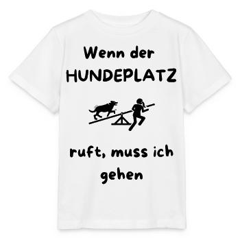 Wenn_der_HUNDEPLATZ_ruft-_muss_ich_gehen_-1- - T-shirt bio MINI CREATOR Stanley/Stella Enfant - blanc - Devant - Maike (125cm)