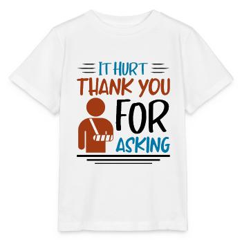 It Hurt Thank You For Asking - Stanley/Stella Kinder T-Shirt MINI CREATOR  - Weiß - Vorne - Maike (125cm)