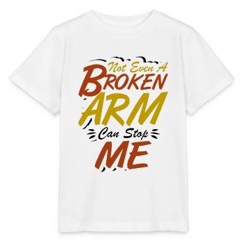 Not even a broken arm can stop me - Stanley/Stella Kinder T-Shirt MINI CREATOR  - Weiß - Vorne - Maike (125cm)