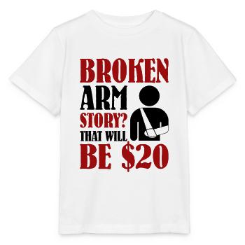Broken Arm Story That Will Be $20 - Stanley/Stella Kinder T-Shirt MINI CREATOR  - Weiß - Vorne - Maike (125cm)