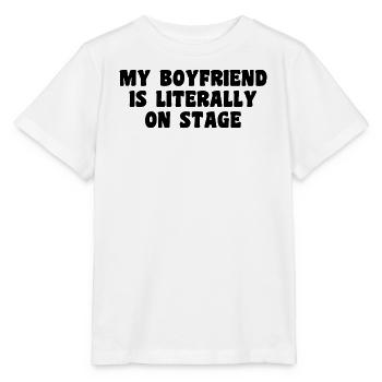 Funny Concert My boyfriend is literally on stage - T-shirt bio MINI CREATOR Stanley/Stella Enfant - blanc - Devant - Maike (125cm)
