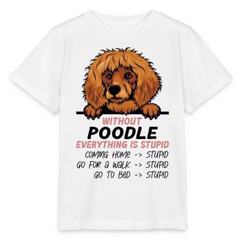 Ohne Poodle ist alles doof - Stanley/Stella Kinder T-Shirt MINI CREATOR  - Weiß - Vorne - Maike (125cm)