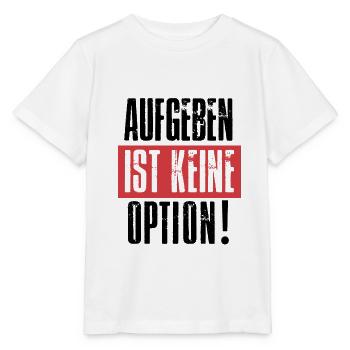 Aufgeben ist keine Option - Stanley/Stella Kinder T-Shirt MINI CREATOR  - Weiß - Vorne - Maike (125cm)