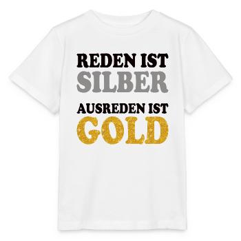 Lustiger Spruch Silber Gold reden Gespräch Dialog - Stanley/Stella Kinder T-Shirt MINI CREATOR  - Weiß - Vorne - Maike (125cm)