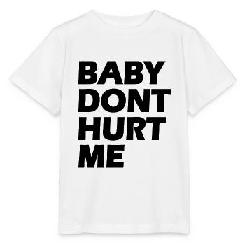 Baby dont hurt me - Stanley/Stella MINI CREATOR Kids’ T-Shirt - white - Front - Maike (125cm)
