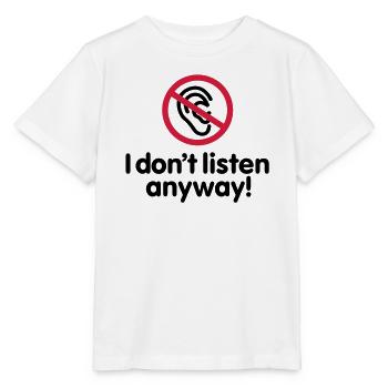 I don't listen anyway - T-shirt bio MINI CREATOR Stanley/Stella Enfant - blanc - Devant - Maike (125cm)