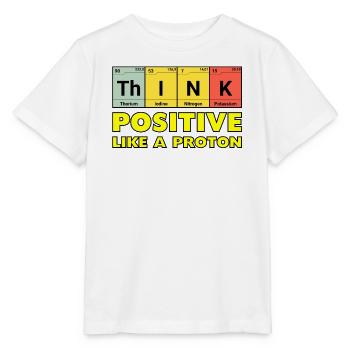 Denke Positiv, wie ein Proton - Stanley/Stella Kinder T-Shirt MINI CREATOR  - Weiß - Vorne - Maike (125cm)