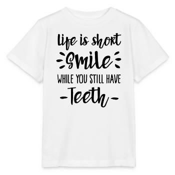 Life is short, smile, while you still have teeth - Stanley/Stella MINI CREATOR Kids’ T-Shirt - white - Front - Maike (125cm)
