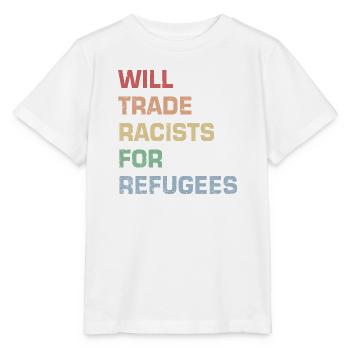 Will Trade Racists for Refugees - Stanley/Stella MINI CREATOR Kids’ T-Shirt - white - Front - Maike (125cm)