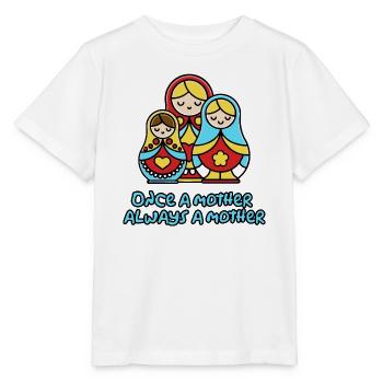 Einmal Mutter, immer Mutter - Stanley/Stella Kinder T-Shirt MINI CREATOR  - Weiß - Vorne - Maike (125cm)