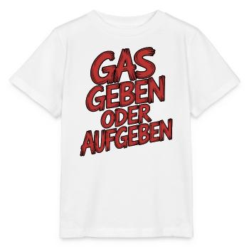 Gas geben oder Aufgeben - Stanley/Stella Kinder T-Shirt MINI CREATOR  - Weiß - Vorne - Maike (125cm)