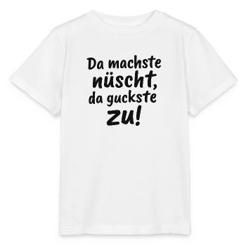 Da_machste_nuescht-_da_guckste_zu- - Stanley/Stella MINI CREATOR Kids’ T-Shirt - white - Front - Maike (125cm)