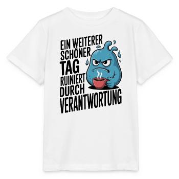 Schöner Tag ruiniert durch Verantwortung Spruch - Stanley/Stella Kinder T-Shirt MINI CREATOR  - Weiß - Vorne - Maike (125cm)