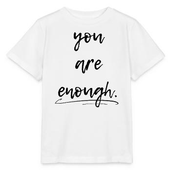 You are enough, you are enough - Stanley/Stella MINI CREATOR Kids’ T-Shirt - white - Front - Maike (125cm)