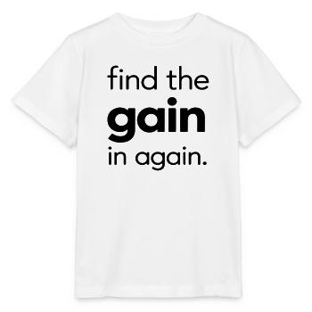 Find the Gain in Again - Stanley/Stella MINI CREATOR Kids’ T-Shirt - white - Front - Maike (125cm)