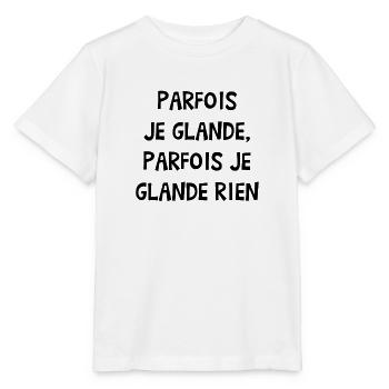 PARFOIS JE GLANDE, PARFOIS JE GLANDE RIEN ! - T-shirt bio MINI CREATOR Stanley/Stella Enfant - blanc - Devant - Maike (125cm)