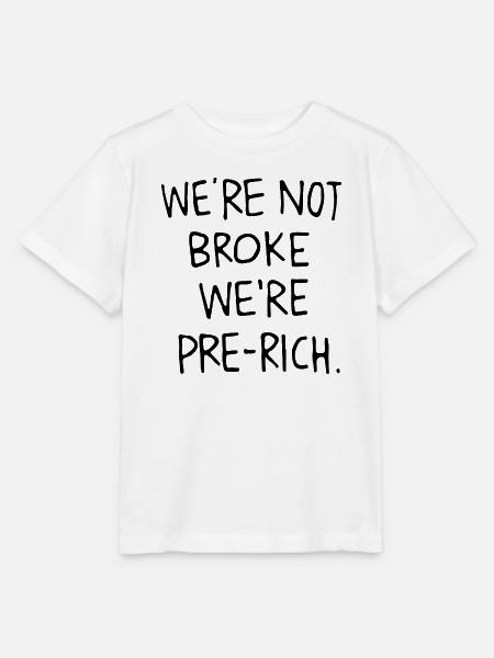 We´re not broke we´re pre-rich. - Stanley/Stella Kinder T-Shirt MINI CREATOR  - Weiß
