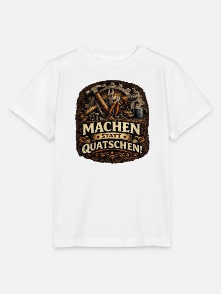Machen statt Quatschen DIY Motiv - Stanley/Stella Kinder T-Shirt MINI CREATOR - Weiß