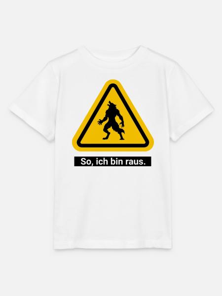 So, ich bin raus. Werwolf Warnschild - Stanley/Stella Kinder T-Shirt MINI CREATOR  - Weiß