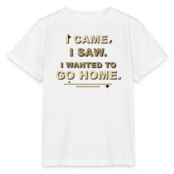 I Came I Saw I Wanted To Go Home - Stanley/Stella Kinder T-Shirt MINI CREATOR  - Weiß - Vorne - Maike (125cm)