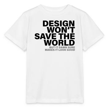 Design Won't Save The World Designer Shirt - Stanley/Stella Kinder T-Shirt MINI CREATOR  - Weiß - Vorne - Maike (125cm)