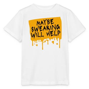 Maybe Swearing Will Help Sarcastic Saying Graphic - Stanley/Stella MINI CREATOR Kids’ T-Shirt - white - Front - Maike (125cm)