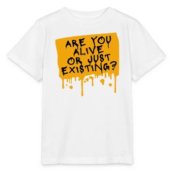 Are You Alive Or Just Existing Nachdenklich Spruch - Stanley/Stella Kinder T-Shirt MINI CREATOR  - Weiß - Vorne - Maike (125cm)
