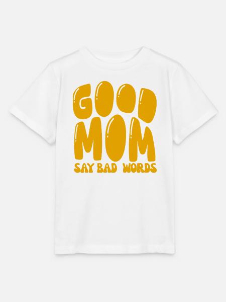 Good Mom say bad words - Stanley/Stella Kinder T-Shirt MINI CREATOR - Weiß