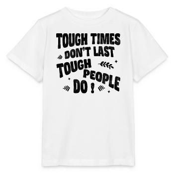 Tough times don’t last, tough people do - Stanley/Stella Kinder T-Shirt MINI CREATOR  - Weiß - Vorne - Maike (125cm)