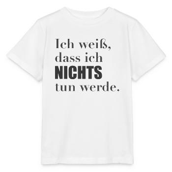 Ich weiß, dass ich nichts tun werde. - Stanley/Stella Kinder T-Shirt MINI CREATOR  - Weiß - Vorne - Maike (125cm)