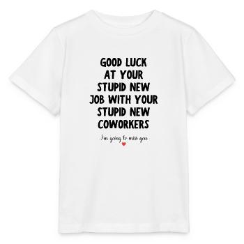 Viel Glück bei deinem neuen Job – lustiges Abschiedszitat - Stanley/Stella Kinder T-Shirt MINI CREATOR  - Weiß - Vorne - Maike (125cm)
