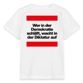 WER I D DEMOKRATIE SCHLÄFT, WACHT IN DIKTATUR AUF - Stanley/Stella Kinder T-Shirt MINI CREATOR  - Weiß - Vorne - Maike (125cm)