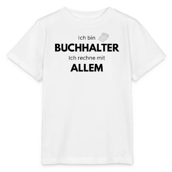 Ich bin Buchhalter ich rechne mit allem - Stanley/Stella Kinder T-Shirt MINI CREATOR  - Weiß - Vorne - Maike (125cm)