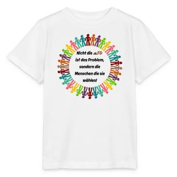 NICHT AFD IST DAS PROBLEM, SONDERN DIE MENSCHEN - Stanley/Stella Kinder T-Shirt MINI CREATOR  - Weiß - Vorne - Maike (125cm)