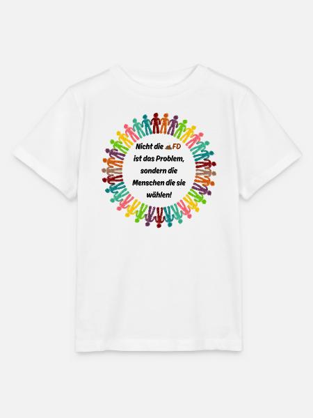 NICHT AFD IST DAS PROBLEM, SONDERN DIE MENSCHEN - Stanley/Stella Kinder T-Shirt MINI CREATOR - Weiß