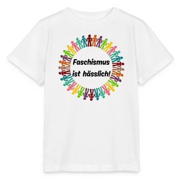 FASCHISMUS IST HÄSSLICH, GEGEN RECHTS, NO AFD  - Stanley/Stella Kinder T-Shirt MINI CREATOR  - Weiß - Vorne - Maike (125cm)