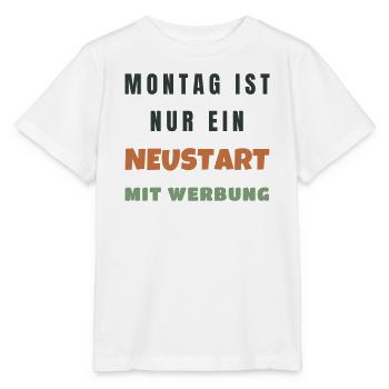 Montag ist nur ein Neustart mit Werbung - Humor - Stanley/Stella Kinder T-Shirt MINI CREATOR  - Weiß - Vorne - Maike (125cm)