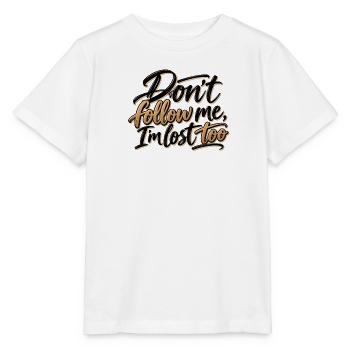 Folge mir nicht, ich habe mich auch verlaufen - Stanley/Stella Kinder T-Shirt MINI CREATOR  - Weiß - Vorne - Maike (125cm)
