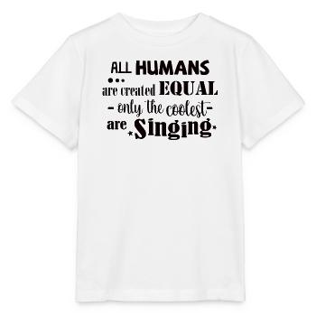 All Humans equal. Only the coolest are singing - Stanley/Stella Kinder T-Shirt MINI CREATOR  - Weiß - Vorne - Maike (125cm)