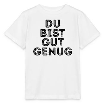 Du bist gut genug - Stanley/Stella Kinder T-Shirt MINI CREATOR  - Weiß - Vorne - Maike (125cm)